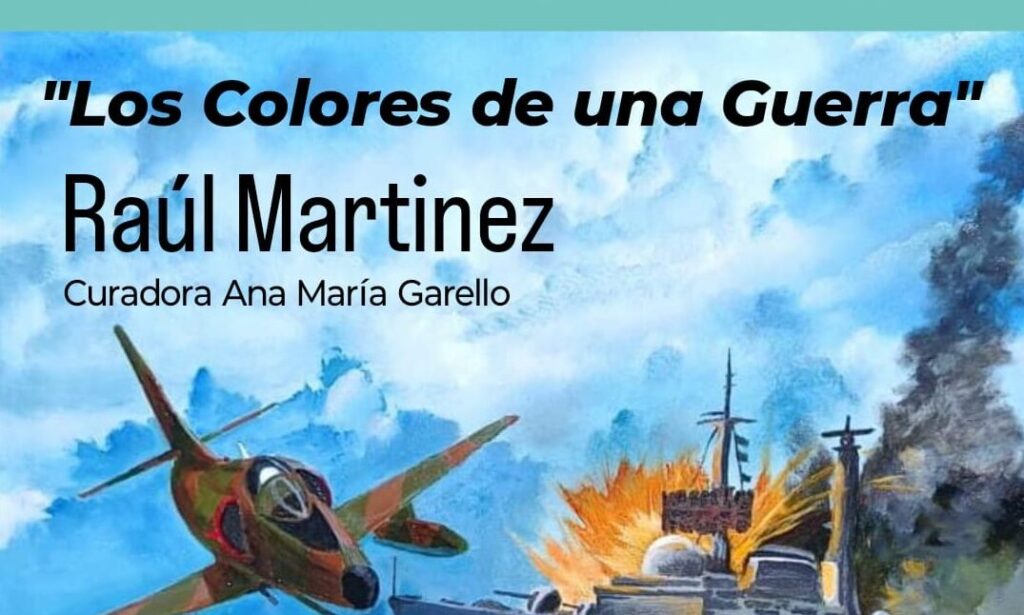 Exposición: “Los colores de la guerra” de Raúl Martinez