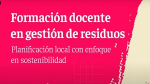 Entre Ríos impulsa la conciencia ambiental con capacitaciones docentes y reciclado de plásticos para construir aulas